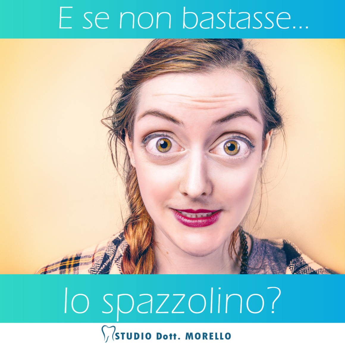 Se non bastasse … LO SPAZZOLINO?!?